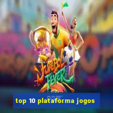 top 10 plataforma jogos